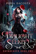 Twilight Seeker (Daybreaker #1) by Pippa DaCosta