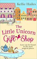 The Little Unicorn Gift Shop (Rabbits Leap #4) by Kellie Hailes