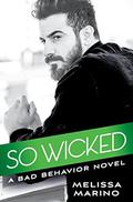 So Wicked (Bad Behavior #3) by Melissa Marino