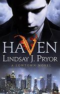 Haven (Lowtown #1) by Lindsay J. Pryor