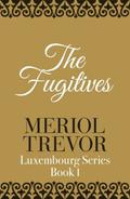 The Fugitives (Luxembourg #1) by Meriol Trevor