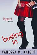 Busting In (Busted #1) by Vanessa M. Knight