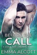 Before the Call (Small Town Hearts #2) by Emma Alcott