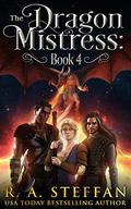 The Dragon Mistress: Book 4 by R.A. Steffan