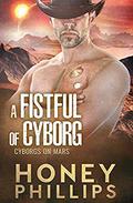 A Fistful of Cyborg by Honey Phillips