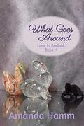 What Goes Around (Love in Andauk #4) by Amanda Hamm