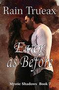 Ever As Before (Mystic Shadows #7) by Rain Trueax