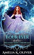 Four Ever : Book 2  (The Everly Davis Chronicles) by DAZED Designs