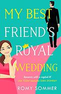 My Best Friend’s Royal Wedding by Romy Sommer