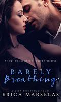 Barely Breathing (A Keep Breathing Novel #1) by Erica Marselas