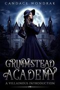 Grimmstead Academy: A Villainous Introduction by Candace Wondrak