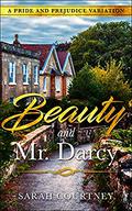 Beauty and Mr. Darcy: A Pride and Prejudice Variation by Sarah Courtney