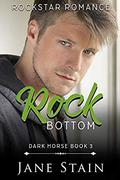 Rock Bottom Rockstar Romance (Dark Horse #3) by Jane Stain