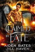 Claimed By Fate by Aiden Bates, Jill Haven
