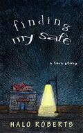 Finding My Safe: a love story by Halo Roberts