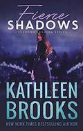Fierce Shadows by Kathleen Brooks