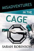 Misadventures in the Cage (Misadventures #28) by Sarah Robinson