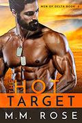 The Hot Target (Men of Delta #2) by M.M. Rose