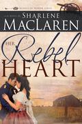 Her Rebel Heart by Sharlene MacLaren