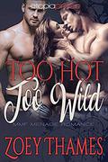 Too Hot, Too Wild: MMF Menage Romance by Zoey Thames