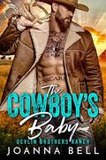 The Cowboy's Baby  (Devlin Brothers Ranch) by Joanna Bell