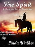 Fire Spirit (Next Generation Blackfoot Confederation #3) by Linda Walker