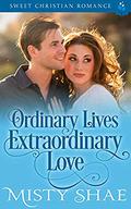 Ordinary Lives Extraordinary Love: Sweet Christian Romance (Destiny on the Doorstep #8) by Misty Shae