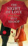 The Sight of Love (Senses of Love #2) by Kyle Shoop