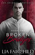 Broken Bridges (Bridges Brothers #2) by Lia Fairchild