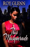This Masquerade (Love In Action #3) by Roy Glenn