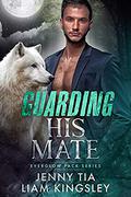 Guarding His Mate by Jenny Tia, Liam Kingsley