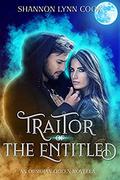 Traitor of the Entitled: An Obsidian Queen Novella by Shannon Lynn Cook