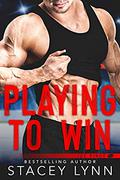 Playing to Win by Stacey Lynn