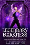 Legendary Darkness (Academy of Dark & Light #2) by SwoonWorthy Book Covers