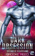 Dark Obsession: An Alien Abduction Romance Series (Galactic Guardians #2) by Brooke Reed