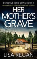 Her Mother's Grave by Lisa Regan