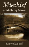 Mischief at Mulberry Manor by Romy Gemmell