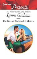 The Greek's Blackmailed Mistress  (Harlequin Presents) by Lynne Graham