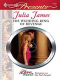 His Wedding Ring of Revenge by Julia James