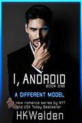 A Different Model (I, Android #1) by Heather Killough-Walden