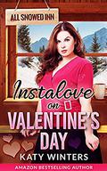 Instalove on Valentine’s Day: A Snowed In Romance (OTT Alpha Male Romance #4) by Katy Winters