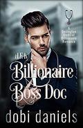 Her Billionaire Boss Doc: A best-friend's-sister medical billionaire romance (Dexington Medical Billionaire Romance #6) by Dobi Daniels