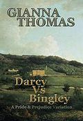 Darcy Vs Bingley: A Pride and Prejudice Variation by Gianna Thomas