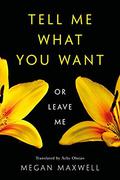 Tell Me What You Want—Or Leave Me (Tell Me What You Want #3) by Megan Maxwell