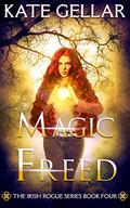 Magic Freed (Irish Rogue #4) by Kate Gellar
