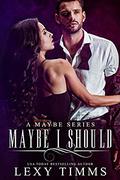 Maybe I Should (A Maybe #1) by Book Cover by Design