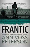 Frantic (Small Town Secrets: Sins #3) by Ann Voss Peterson