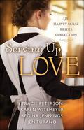 Serving Up Love: A Harvey House Brides Collection (Patchwork Family #2.5) by Regina Jennings
