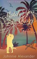 Match You Like Crazy (Resort to Romance) by Johnnie Alexander