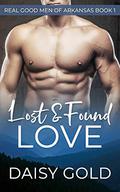 Lost & Found Love (Real Good Men of Arkansas #1) by Daisy Gold